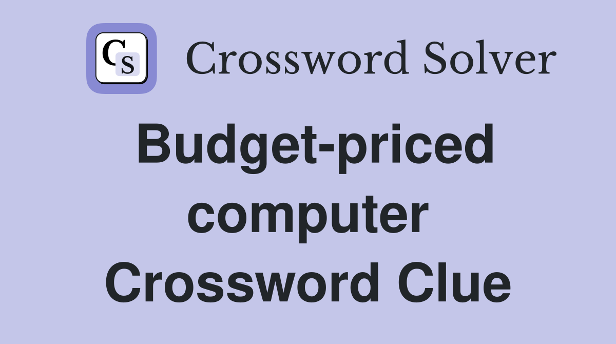 Budget-priced computer Crossword Clue