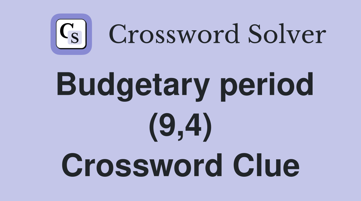 Budgetary period (9,4) Crossword Clue