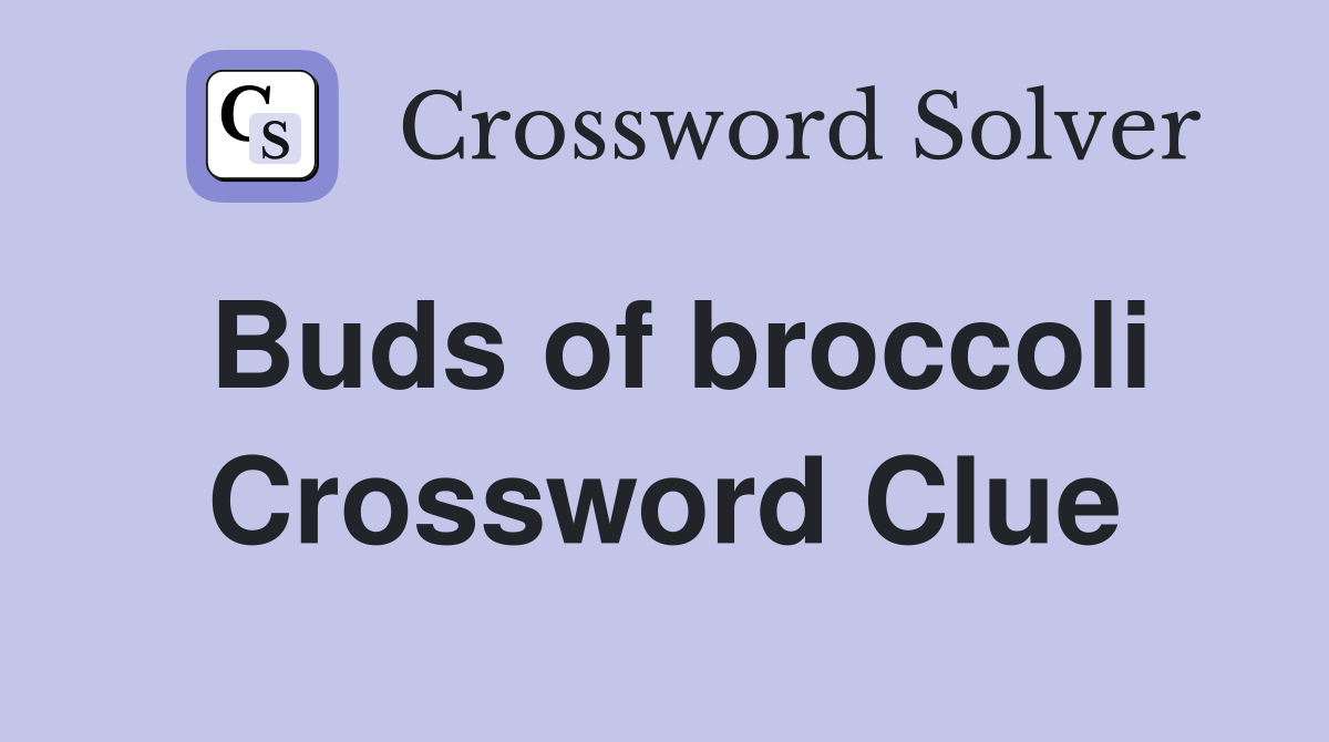Buds of broccoli Crossword Clue
