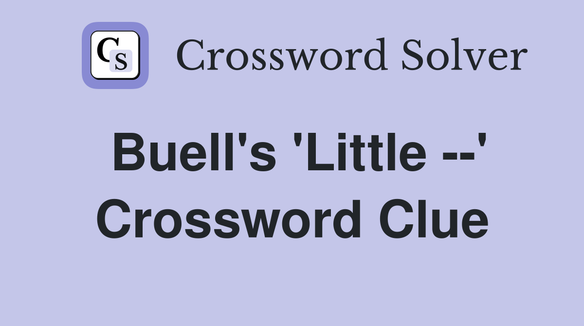 Buell's 'Little --' Crossword Clue