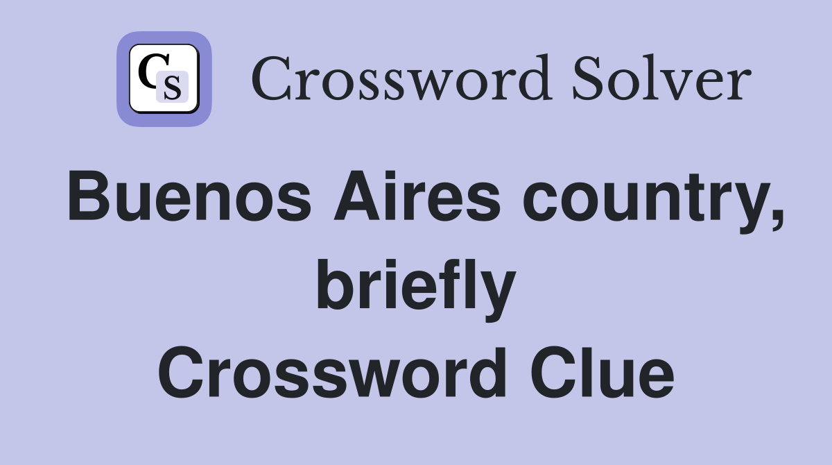 Buenos Aires country, briefly Crossword Clue