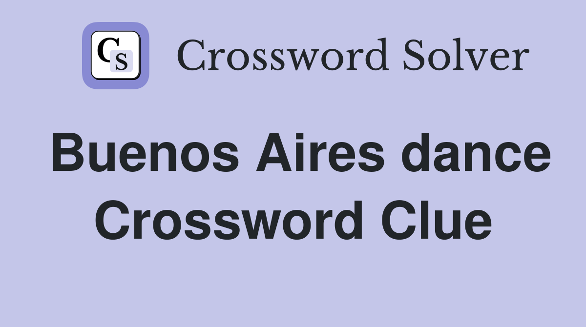 Buenos Aires dance Crossword Clue