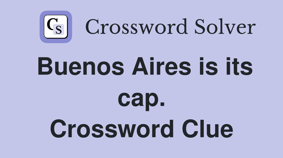 Buenos Aires is its cap. Crossword Clue
