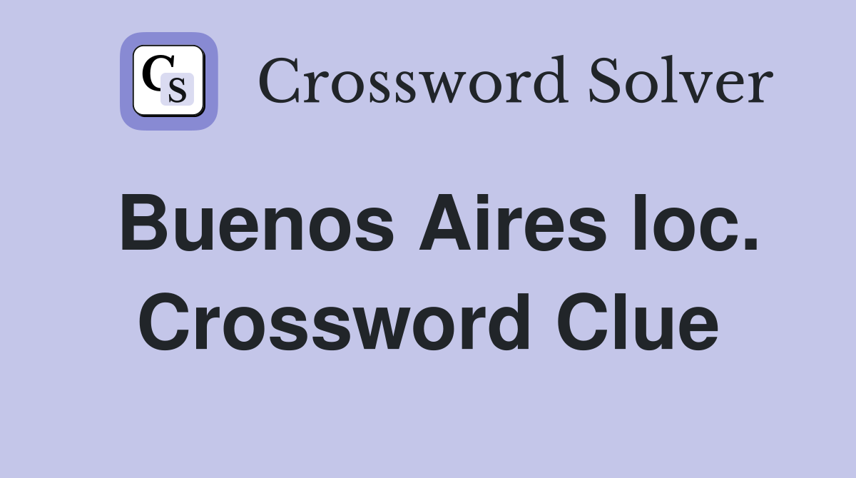 Buenos Aires loc. Crossword Clue
