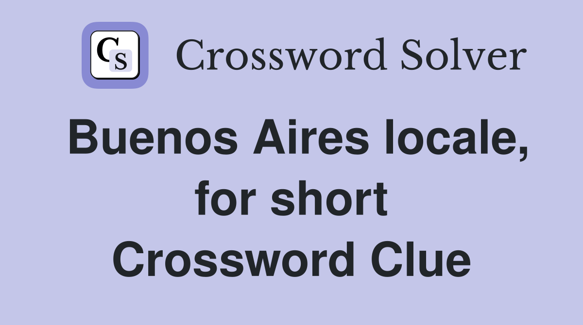 Buenos Aires locale, for short Crossword Clue