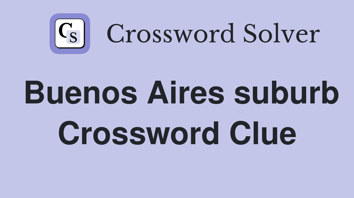 Buenos Aires suburb Crossword Clue
