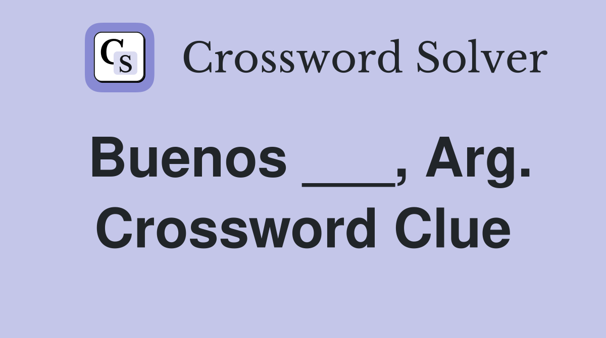Buenos ___, Arg. Crossword Clue