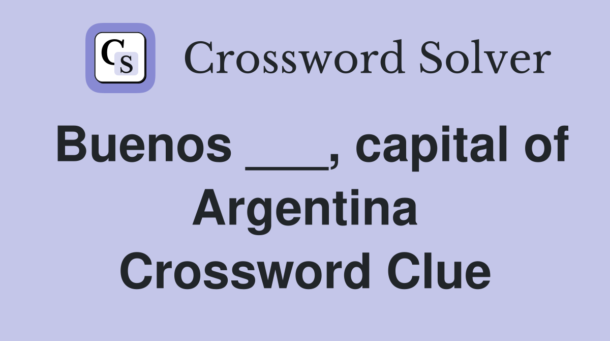 Buenos ___, capital of Argentina Crossword Clue