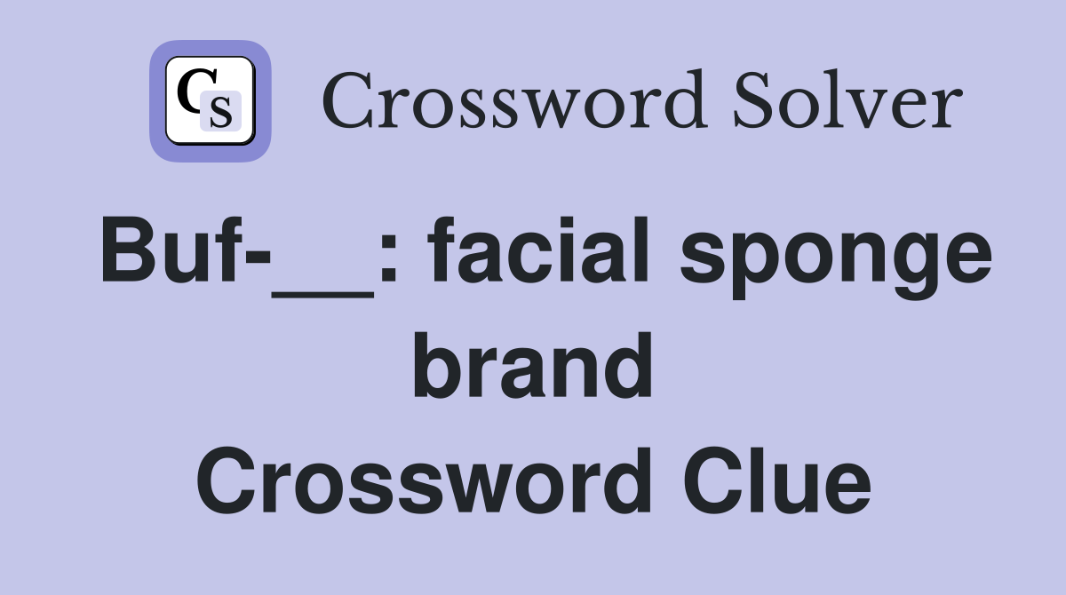 Buf-__: facial sponge brand Crossword Clue