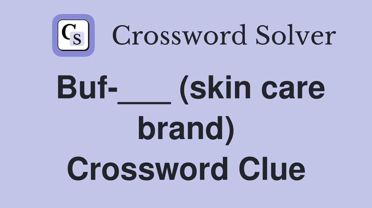 Buf-___ (skin care brand) Crossword Clue