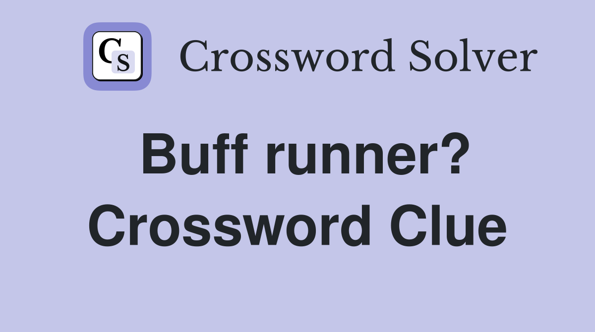 Buff runner? Crossword Clue