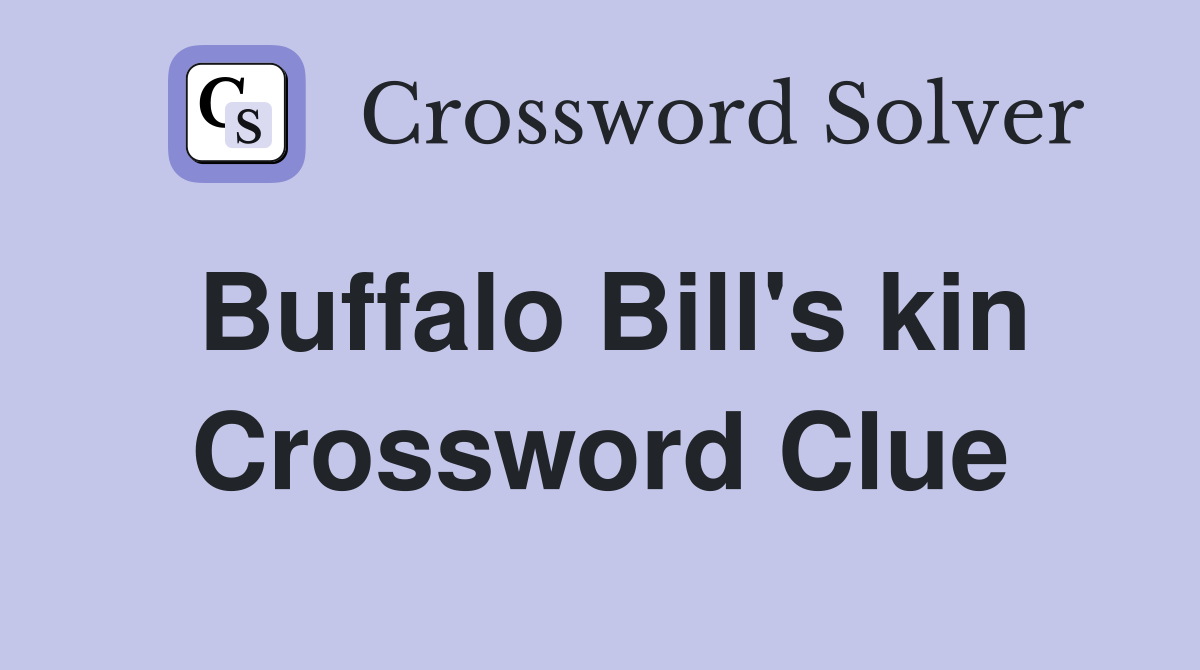 Buffalo Bill's kin Crossword Clue