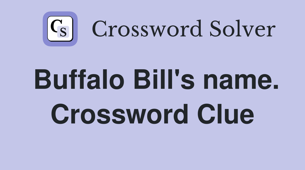 Buffalo Bill's name. Crossword Clue