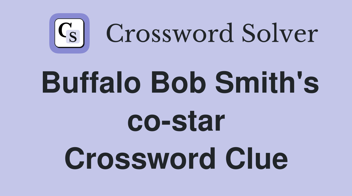 Buffalo Bob Smith's co-star Crossword Clue