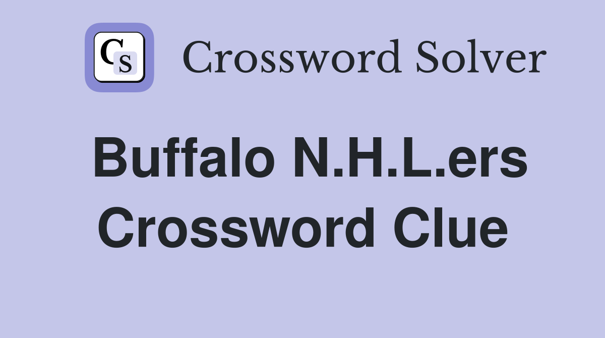 Buffalo N.H.L.ers Crossword Clue