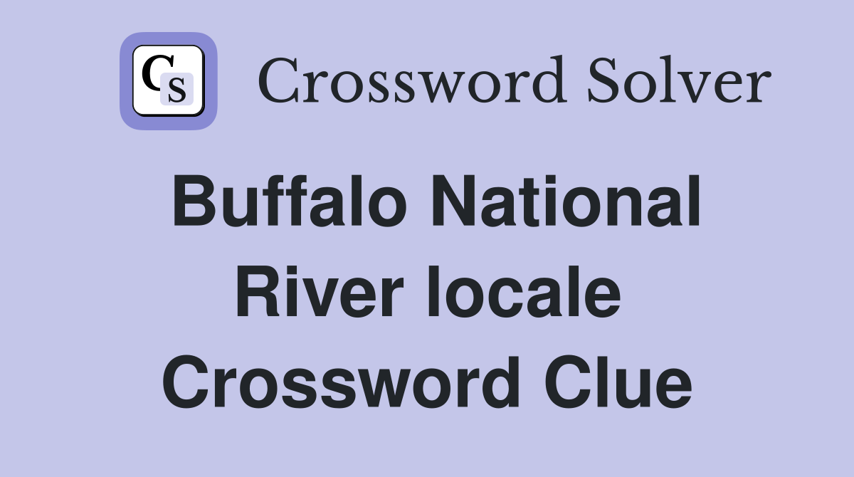 Buffalo National River locale Crossword Clue