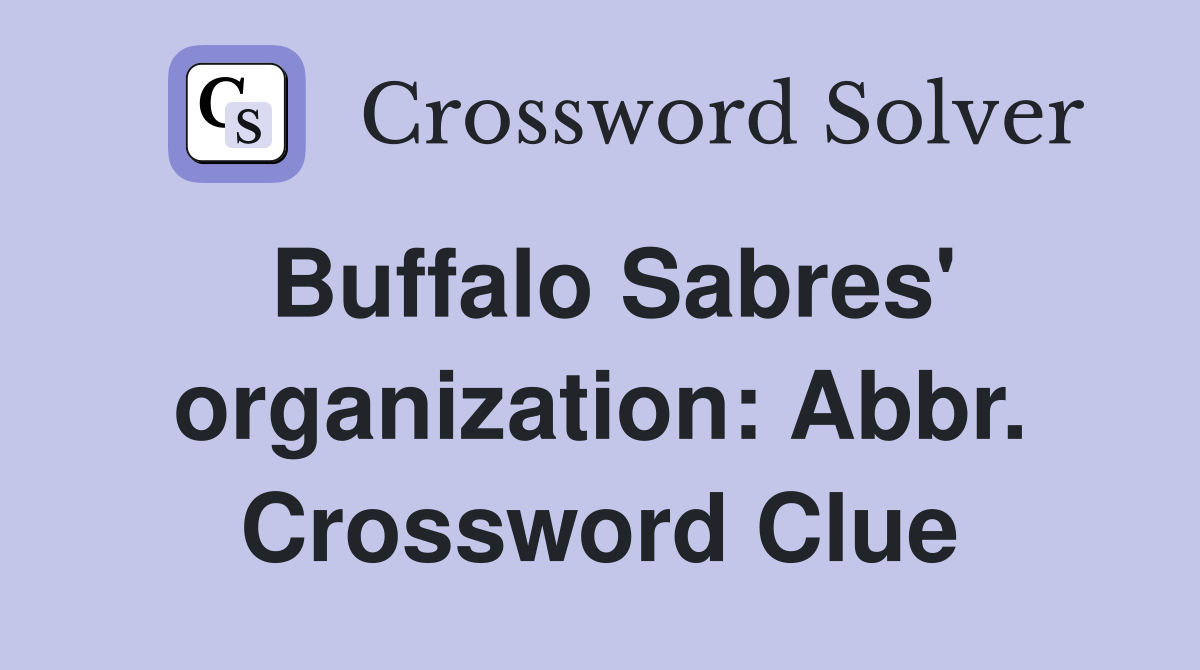 Buffalo Sabres' organization: Abbr. Crossword Clue