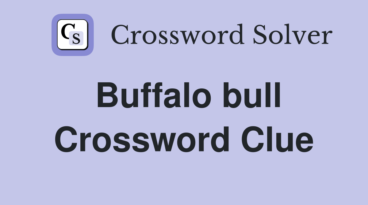 Buffalo bull Crossword Clue
