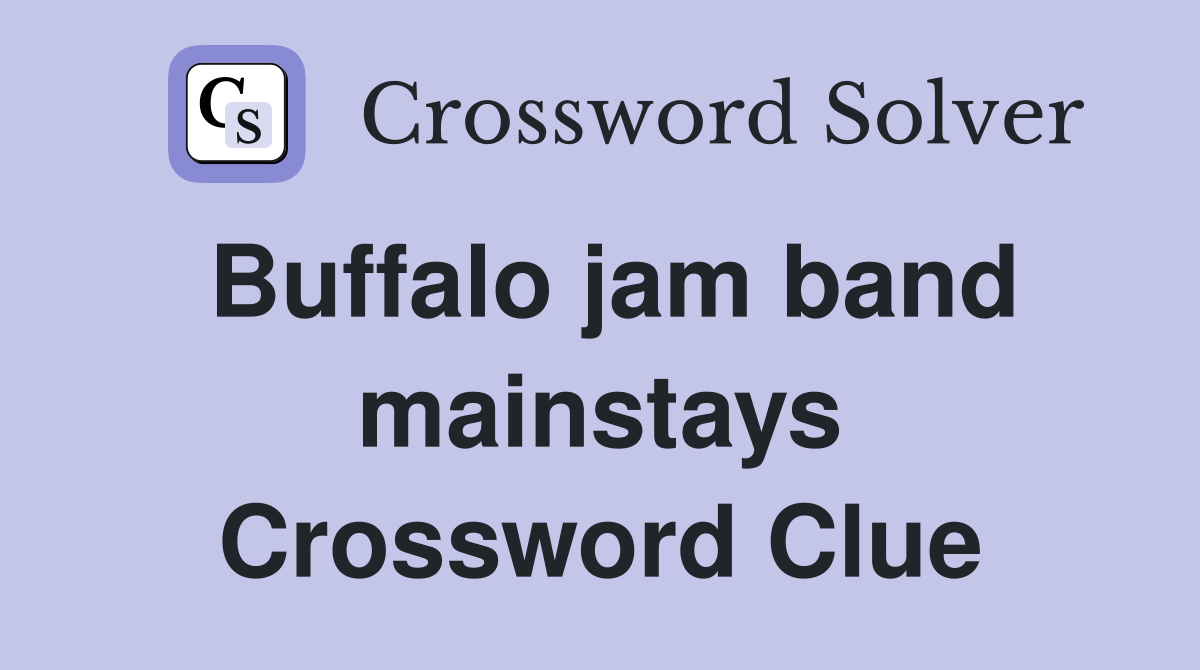 Buffalo jam band mainstays Crossword Clue