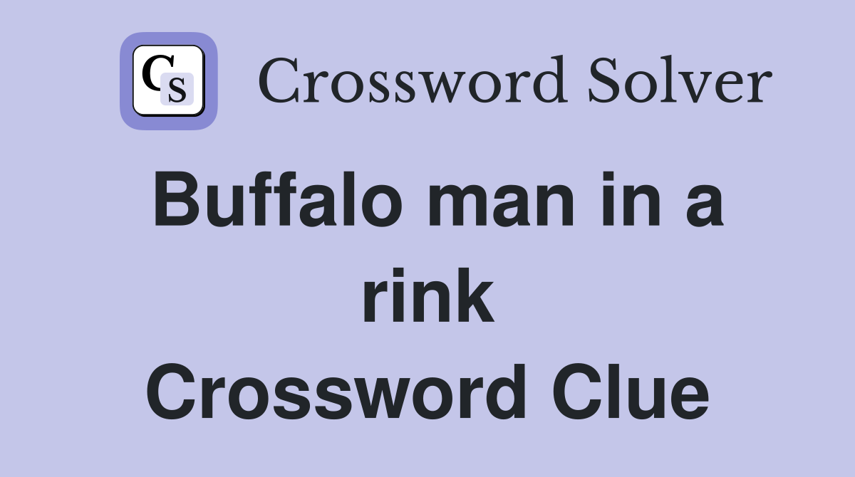 Buffalo man in a rink Crossword Clue