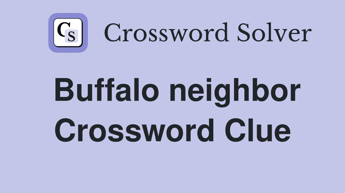 Buffalo neighbor Crossword Clue