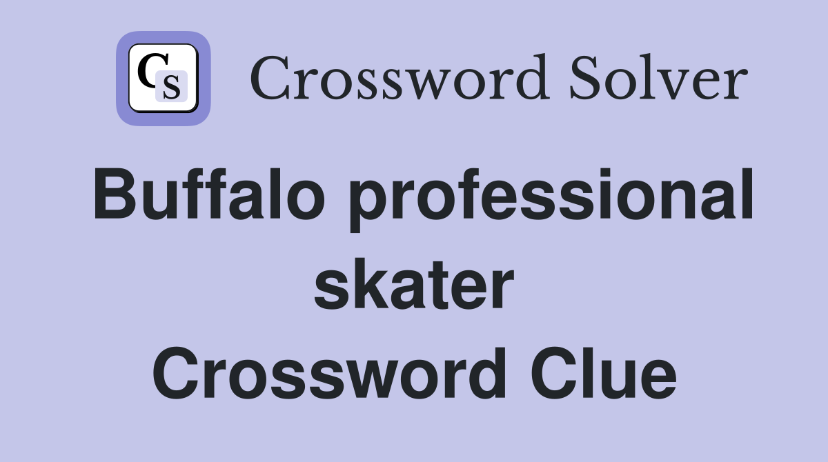 Buffalo professional skater Crossword Clue