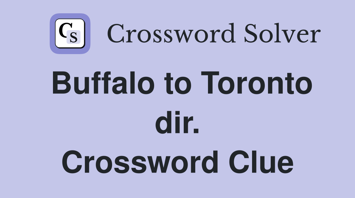 Buffalo to Toronto dir. Crossword Clue