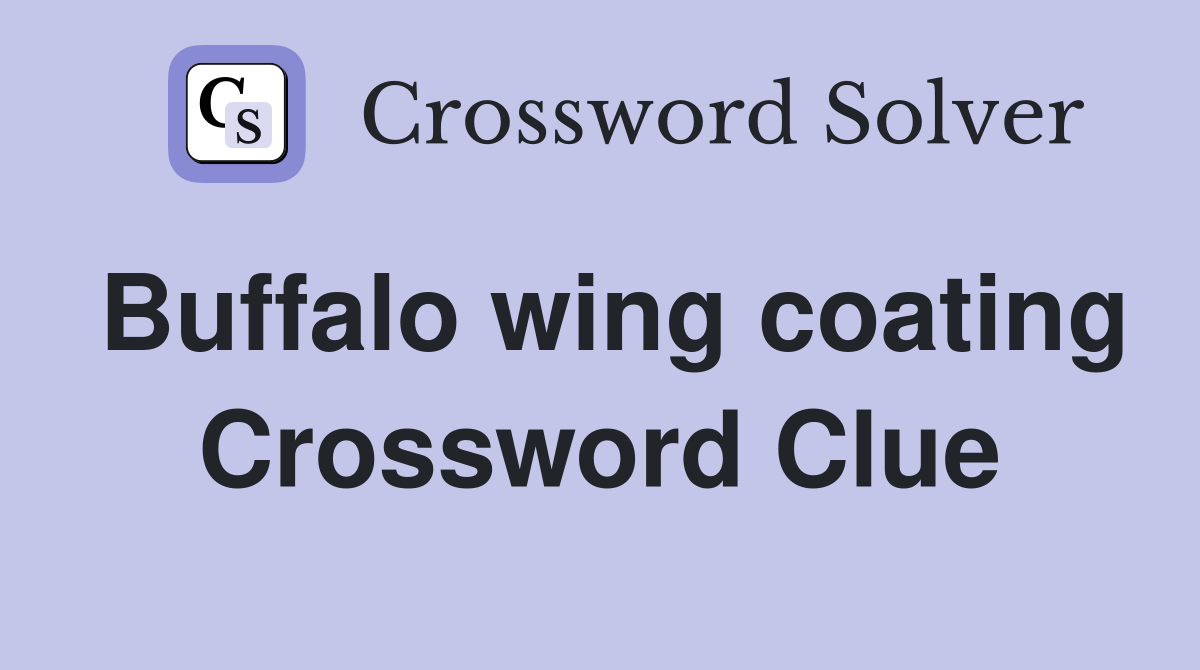 Buffalo wing coating Crossword Clue