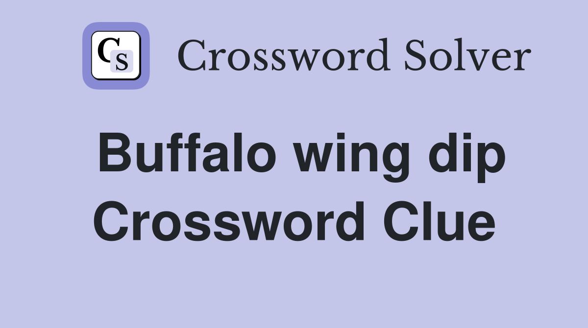 Buffalo wing dip Crossword Clue