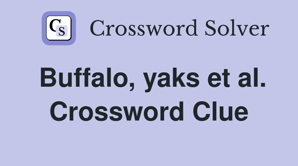 Buffalo, yaks et al. Crossword Clue
