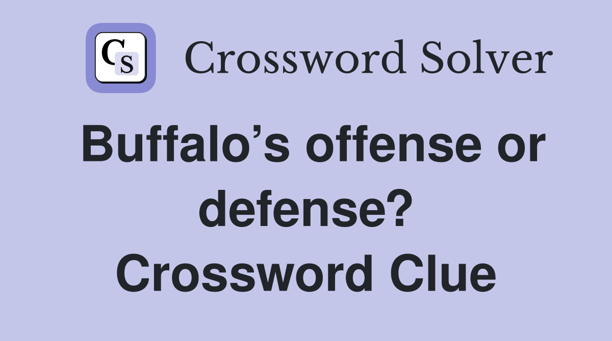 Buffalo’s offense or defense? Crossword Clue