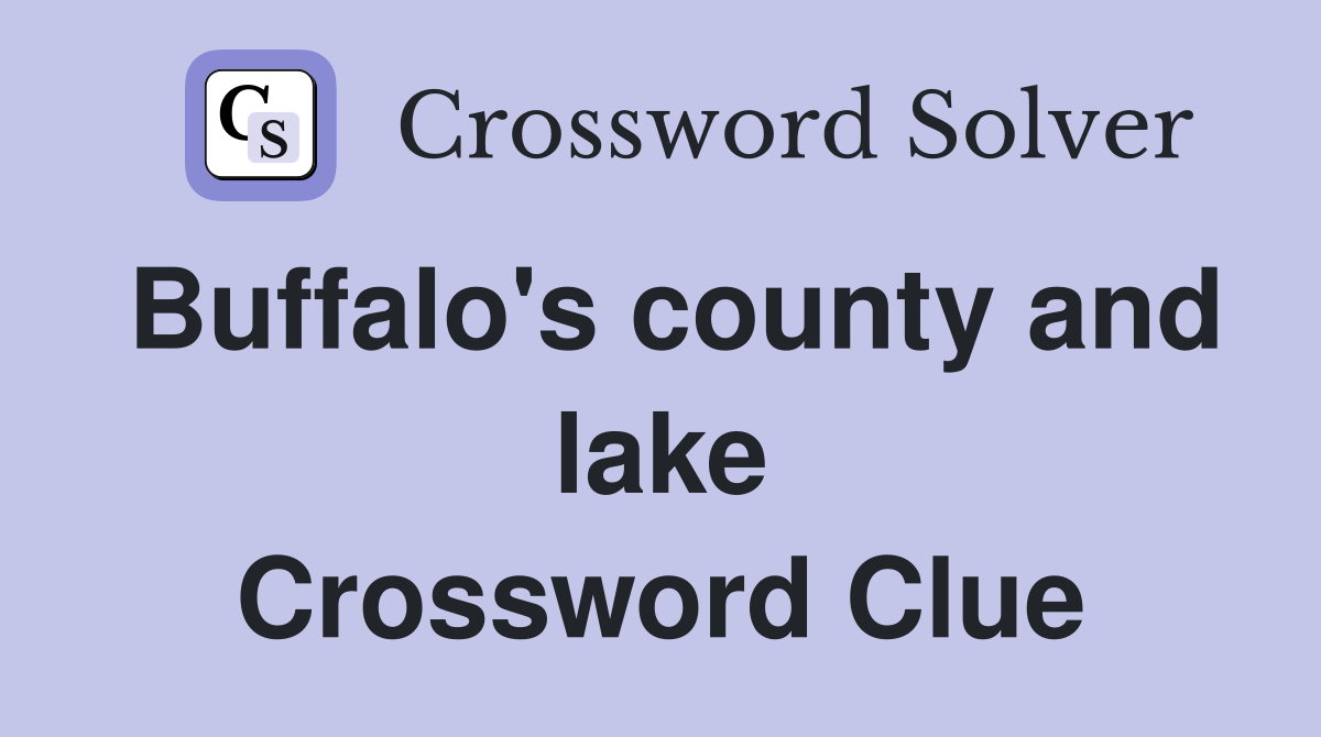 Buffalo's county and lake Crossword Clue