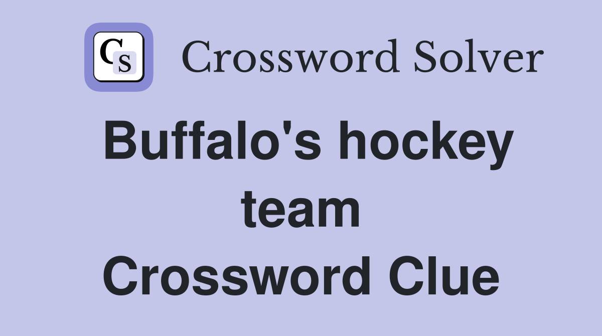 Buffalo's hockey team Crossword Clue
