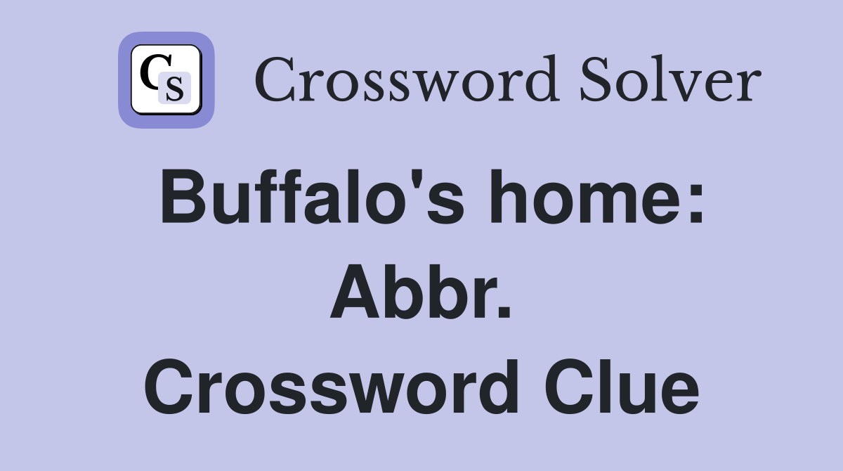 Buffalo's home: Abbr. Crossword Clue