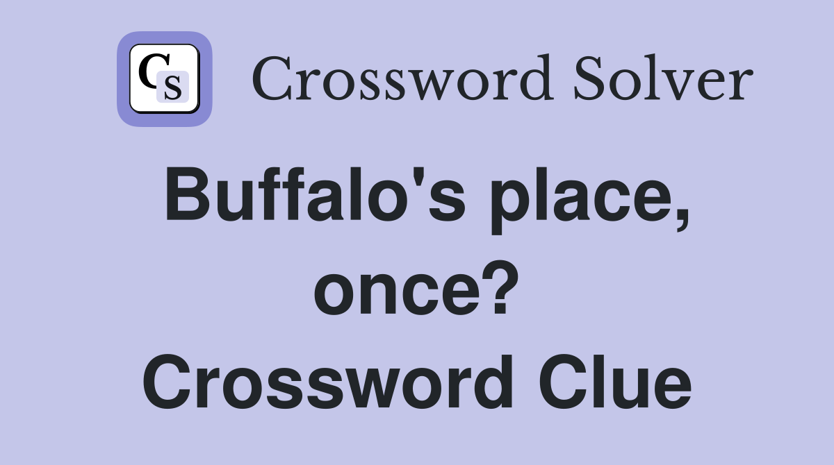Buffalo's place, once? Crossword Clue