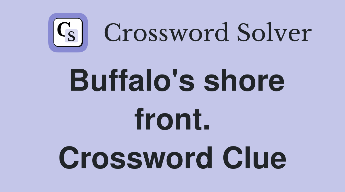 Buffalo's shore front. Crossword Clue