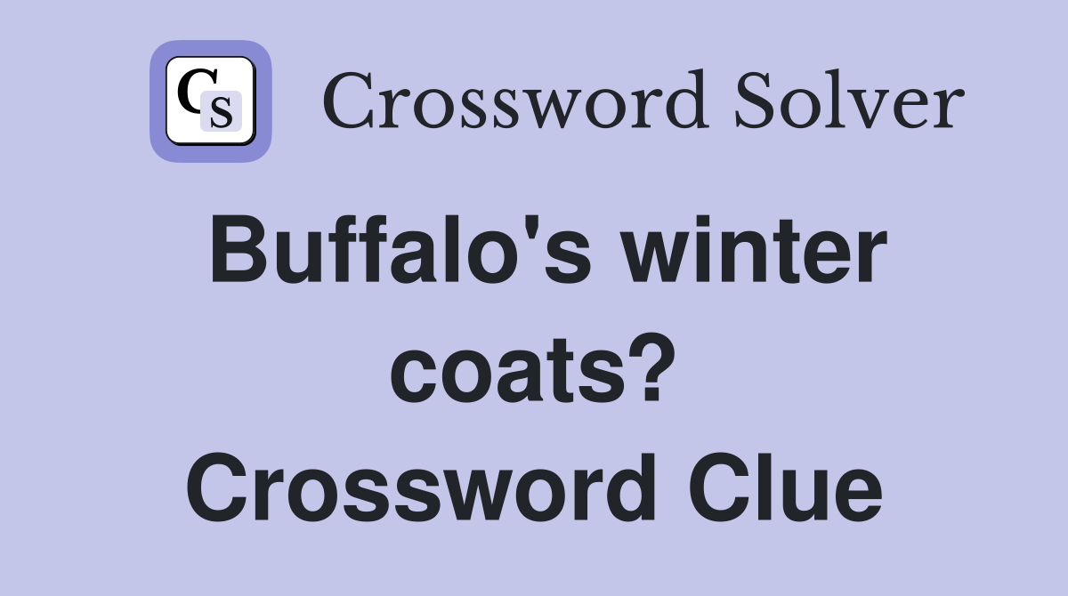 Buffalo's winter coats? Crossword Clue