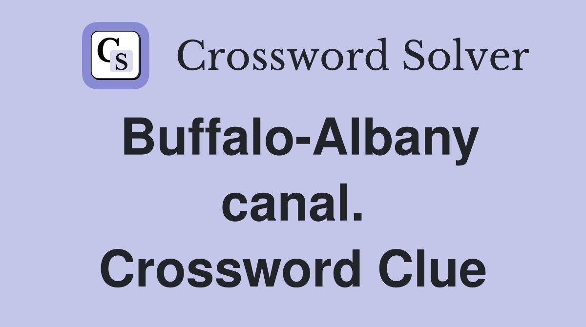 Buffalo-Albany canal. Crossword Clue