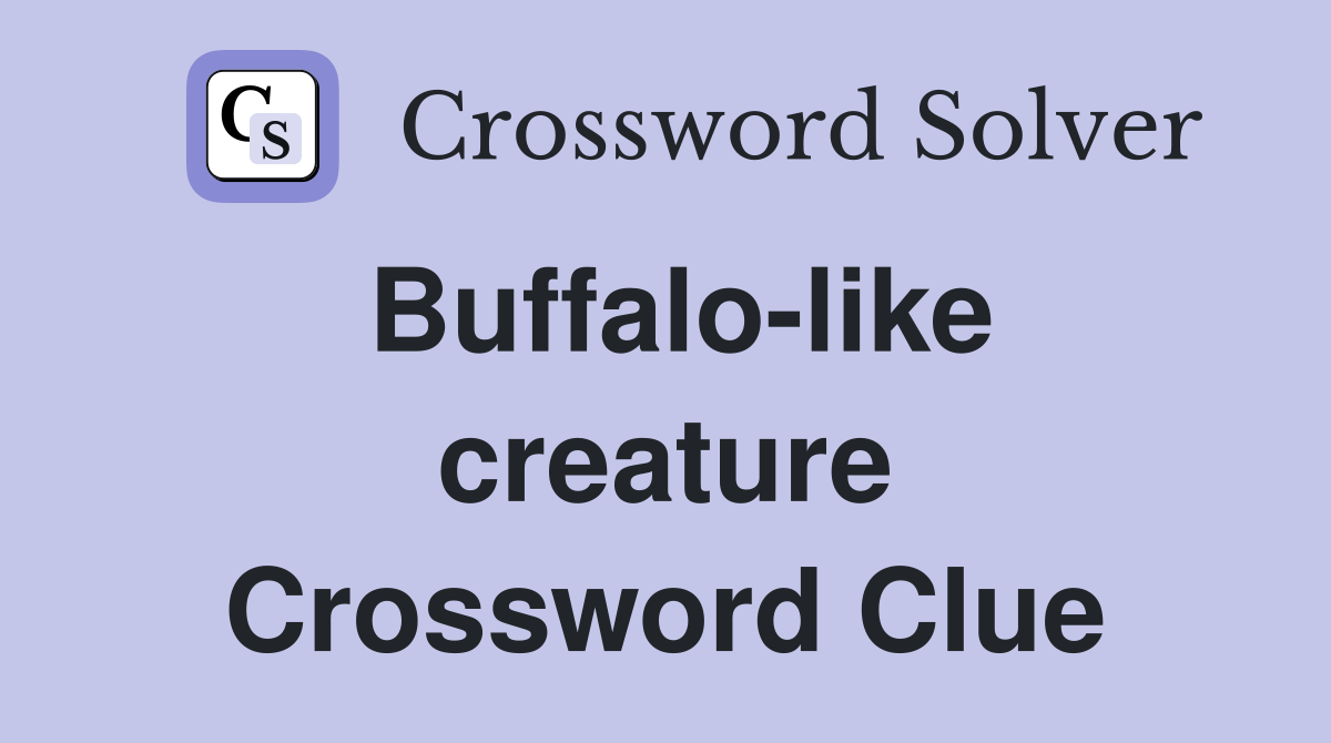 Buffalo-like creature Crossword Clue