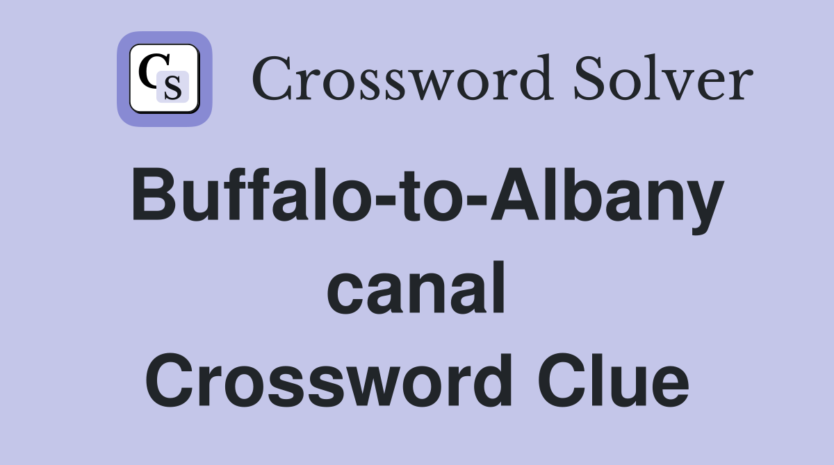 Buffalo-to-Albany canal Crossword Clue