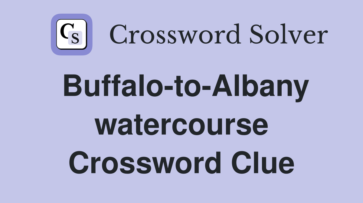 Buffalo-to-Albany watercourse Crossword Clue