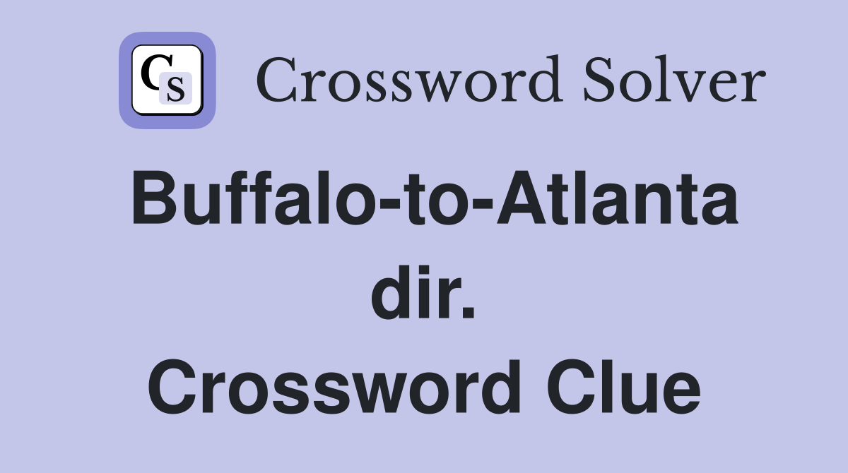 Buffalo-to-Atlanta dir. Crossword Clue
