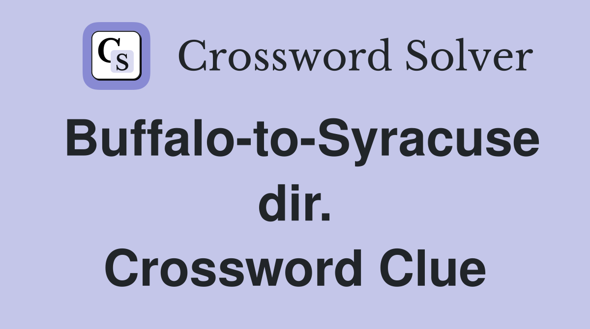 Buffalo-to-Syracuse dir. Crossword Clue
