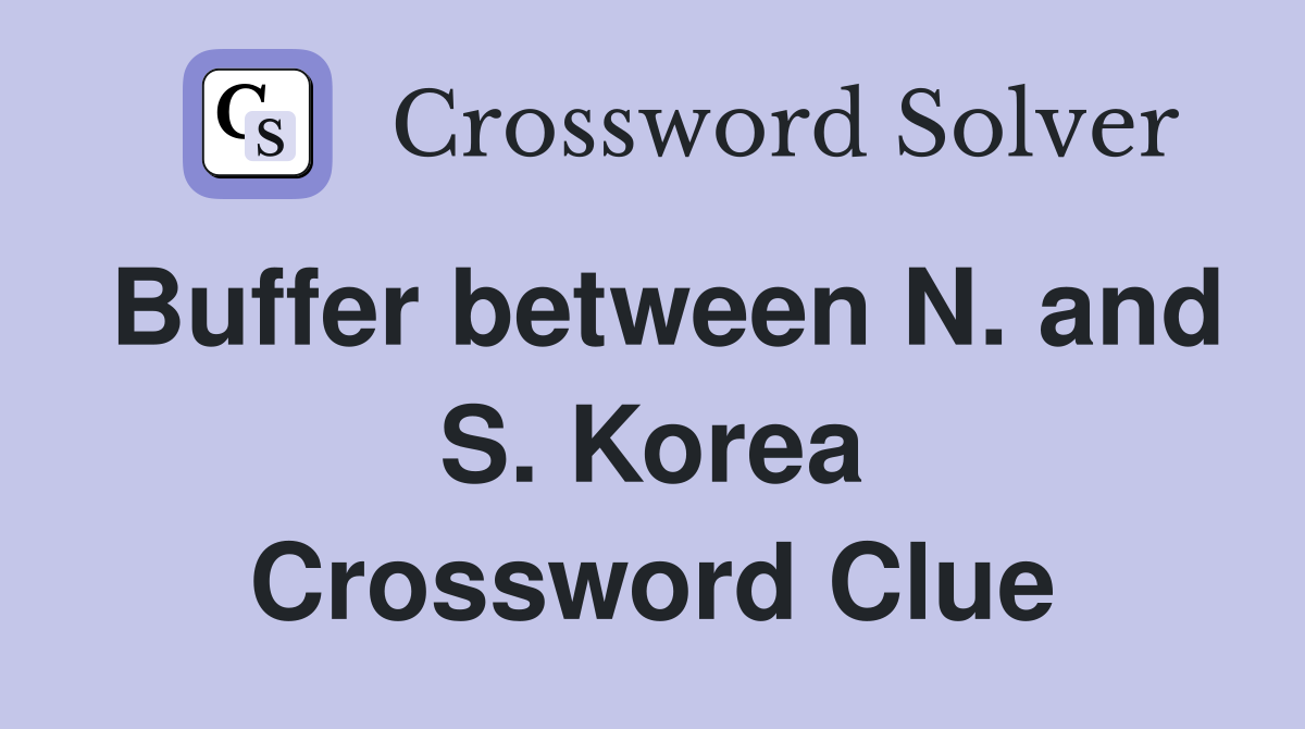 Buffer between N. and S. Korea Crossword Clue