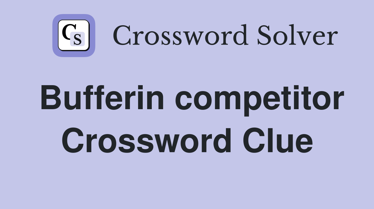 Bufferin competitor Crossword Clue