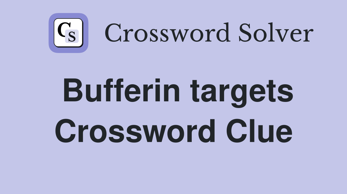 Bufferin targets Crossword Clue