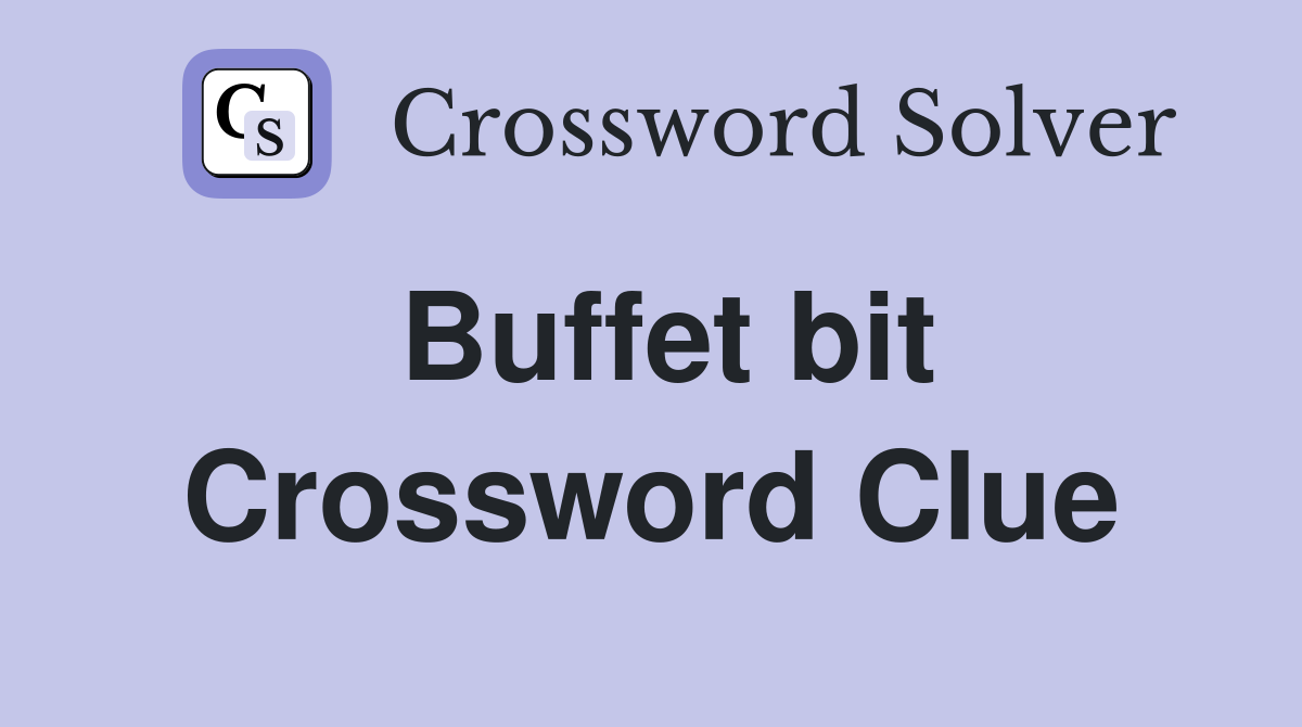 Buffet bit Crossword Clue