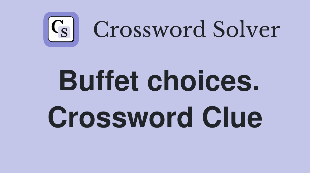 Buffet choices. Crossword Clue