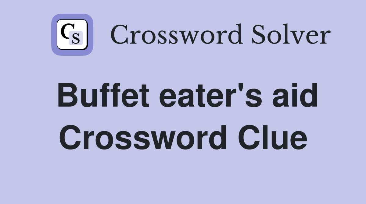 Buffet eater's aid Crossword Clue