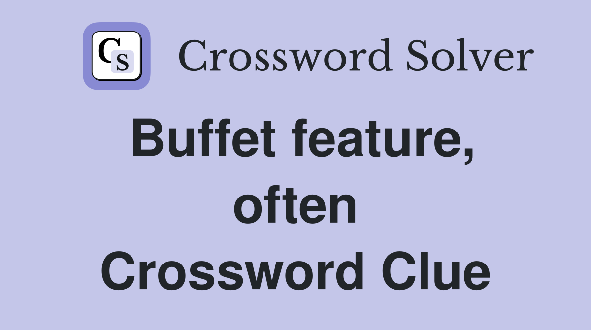 Buffet feature, often Crossword Clue